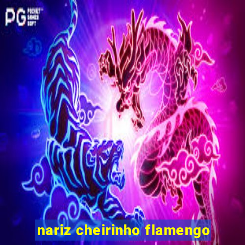 nariz cheirinho flamengo